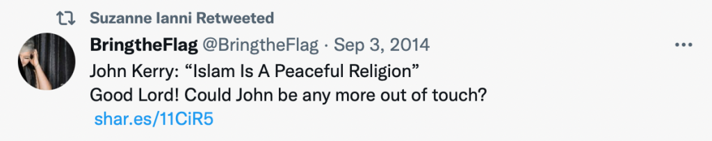 Screenshot of tweet. Suzanne Ianni Retweeted. BringtheFlag @BringtheFlag Sep 3, 2014 John Kerry: "Islam Is A Peaceful Religion" Good Lord! Could John be any more out of touch?
