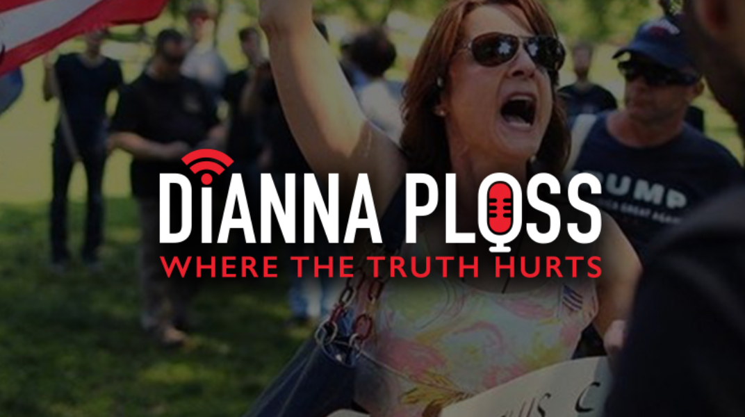 the background image shows Ploss (a middle-aged white woman) yelling. Text over the image says "Dianna Ploss: Where the Truth Hurts"